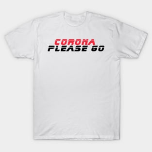 Corona please go T-Shirt